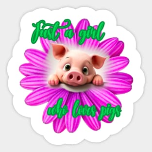 Just a girl who loves pigs Sticker